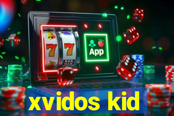 xvidos kid